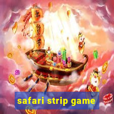 safari strip game